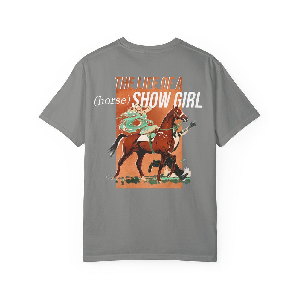 
                  
                    The Life of a (Horse) Show Girl - Comfort Colors Tee
                  
                