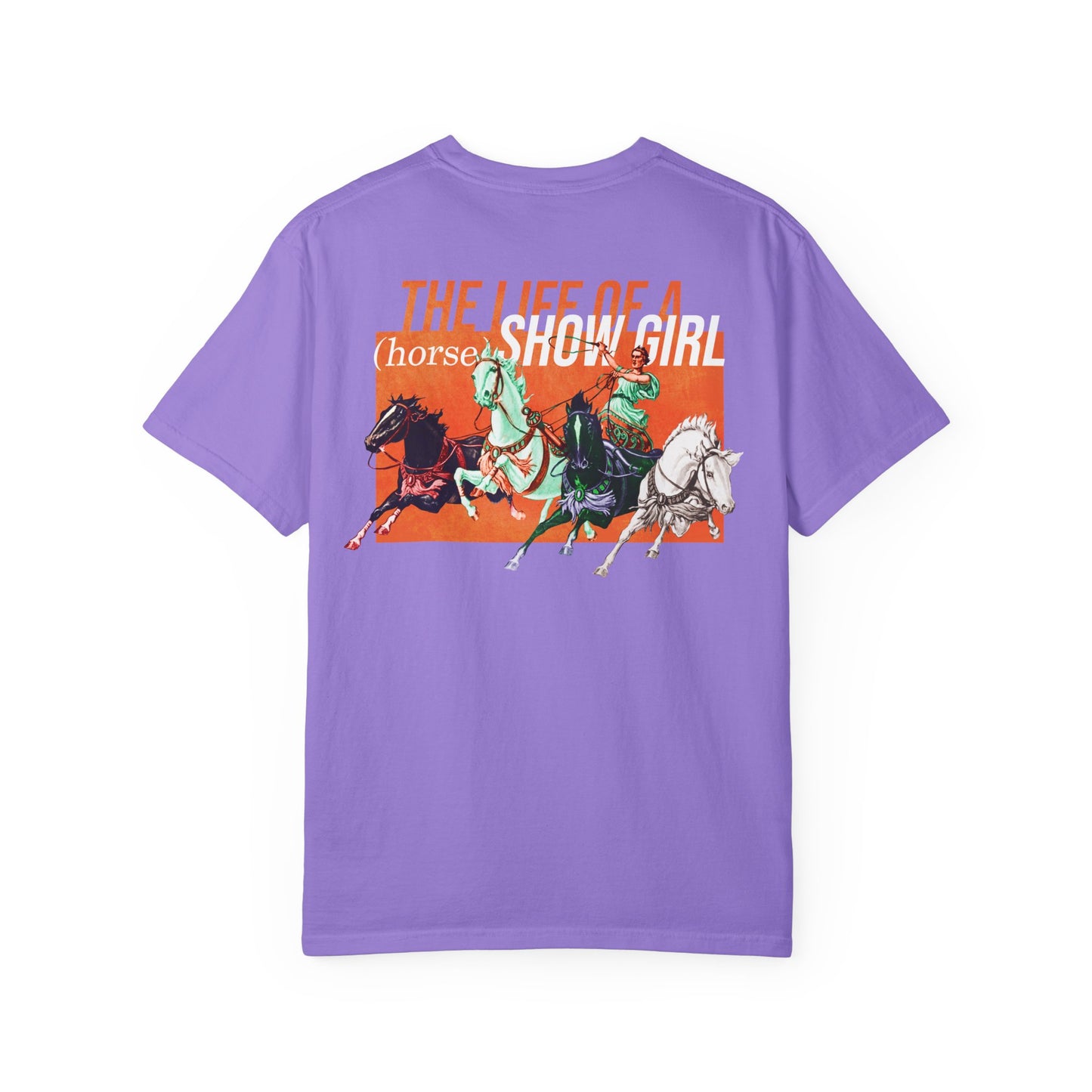 Rapturous Chariot Edition - The Life of a (Horse) Show Girl - Comfort Colors Tee