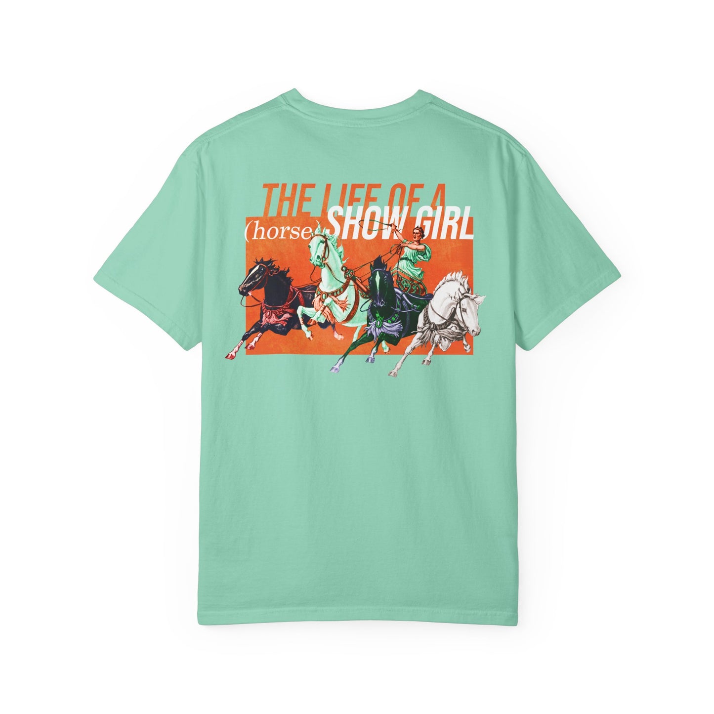 Chariot Edition - The Life of a (Horse) Show Girl - Comfort Colors Tee