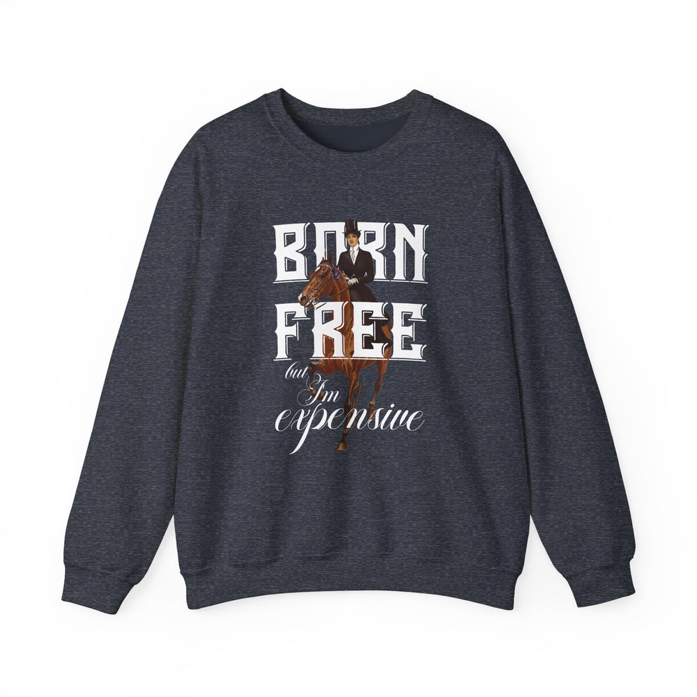 "Born Free, But I'm Expensive"Unisex Heavy Blend™ Crewneck Sweatshirt