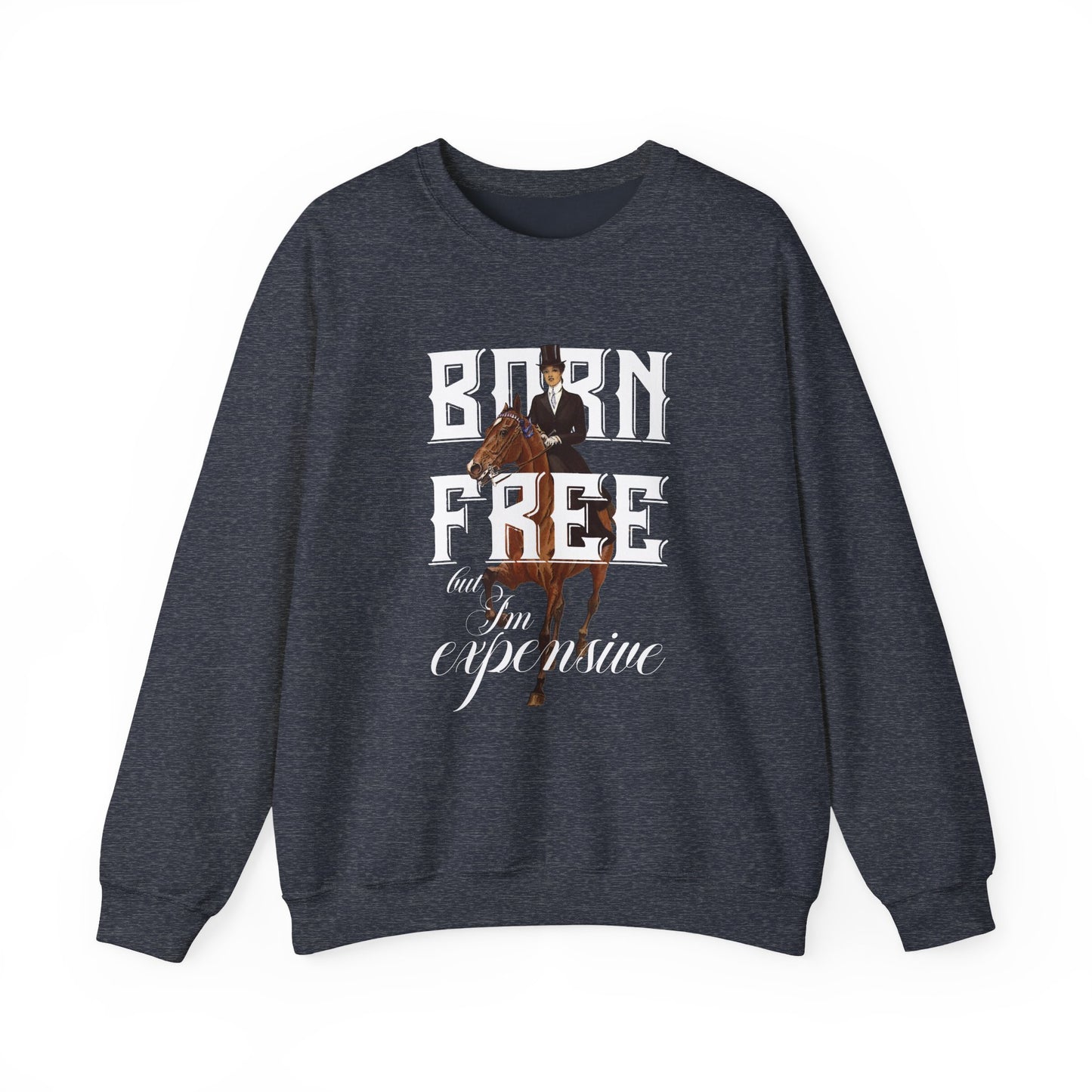 "Born Free, But I'm Expensive"Unisex Heavy Blend™ Crewneck Sweatshirt