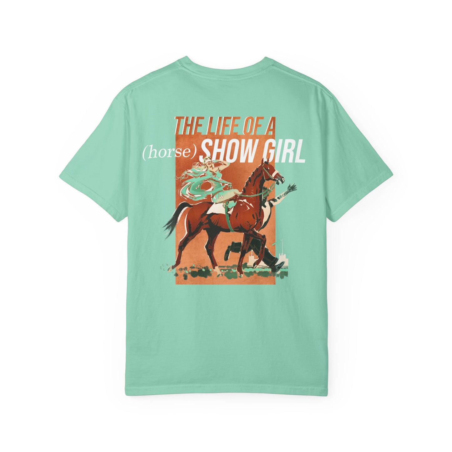 The Life of a (Horse) Show Girl - Comfort Colors Tee