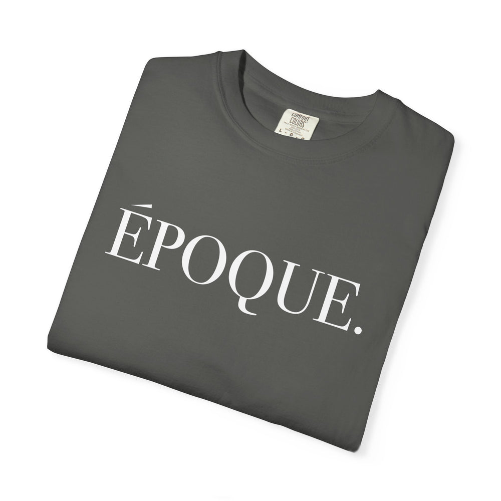 
                  
                    Époque. - Back Design - Comfort Colors Tee
                  
                