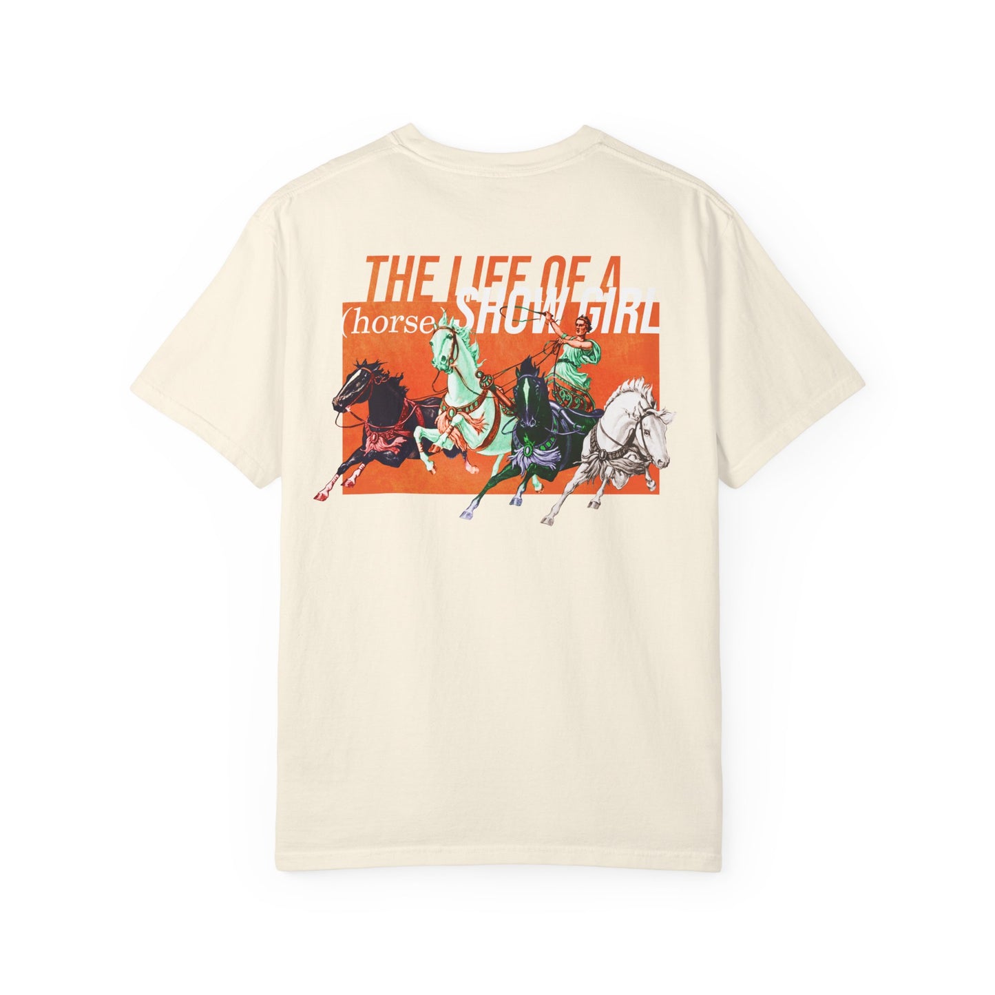Beautiful Chariot Edition - The Life of a (Horse) Show Girl - Comfort Colors Tee